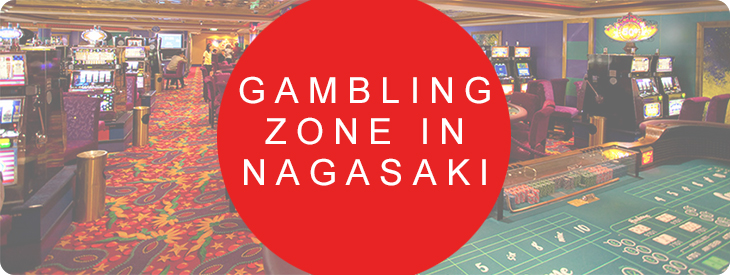 Nagasaki gambling.