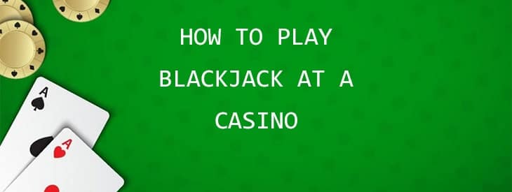 How to play blackjack.
