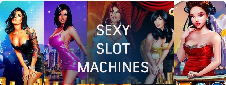 Sexy slot machines.